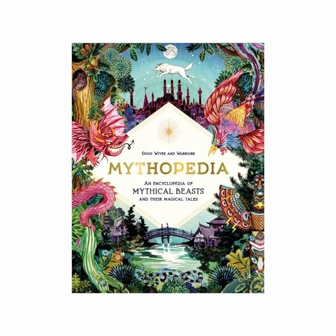 Mythopedia: An Encyclopedia of Mythical Beasts and Their Magical Tales